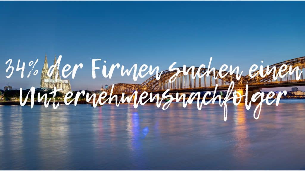 Schriftzug 34% der Firmen suchen einen Unternehmensnachfolger vor Kölner Sykline