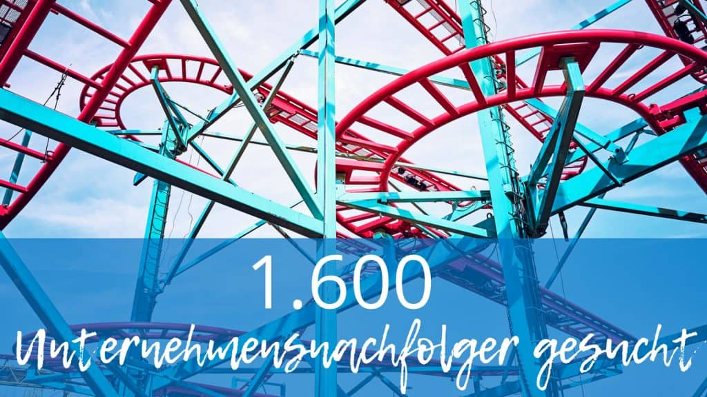 Foto einer Achterbahn hinter Schriftzug: 1.600 Unternehmensnachfolger gesucht